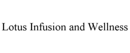 LOTUS INFUSION AND WELLNESS trademark