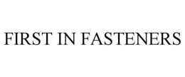 FIRST IN FASTENERS trademark