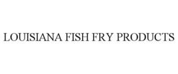 LOUISIANA FISH FRY PRODUCTS trademark