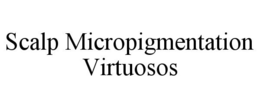 SCALP MICROPIGMENTATION VIRTUOSOS trademark