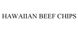 HAWAIIAN BEEF CHIPS trademark
