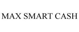 MAX SMART CASH trademark
