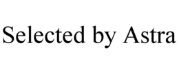 SELECTED BY ASTRA trademark