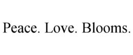 PEACE. LOVE. BLOOMS. trademark