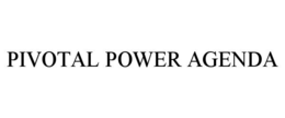 PIVOTAL POWER AGENDA trademark