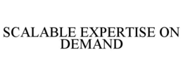 SCALABLE EXPERTISE ON DEMAND trademark