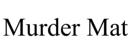 MURDER MAT trademark