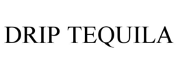 DRIP TEQUILA trademark