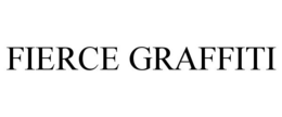FIERCE GRAFFITI trademark
