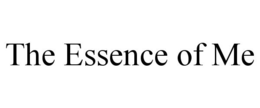 THE ESSENCE OF ME trademark