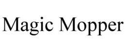 MAGIC MOPPER trademark