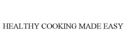 HEALTHY COOKING MADE EASY trademark