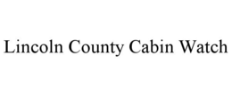LINCOLN COUNTY CABIN WATCH trademark