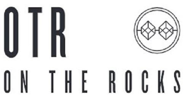 OTR ON THE ROCKS trademark