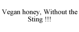 VEGAN HONEY, WITHOUT THE STING !!! trademark