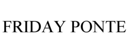 FRIDAY PONTE trademark