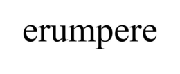 ERUMPERE trademark