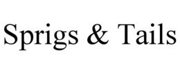 SPRIGS & TAILS trademark