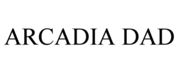 ARCADIA DAD trademark