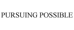 PURSUING POSSIBLE trademark