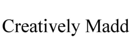 CREATIVELY MADD trademark