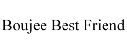 BOUJEE BEST FRIEND trademark