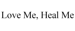 LOVE ME, HEAL ME trademark
