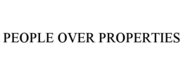 PEOPLE OVER PROPERTIES trademark