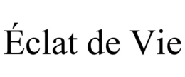 ÉCLAT DE VIE trademark