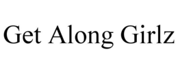 GET ALONG GIRLZ trademark