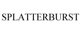 SPLATTERBURST trademark