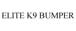 ELITE K9 BUMPER trademark