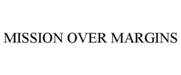 MISSION OVER MARGINS trademark