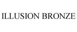ILLUSION BRONZE trademark