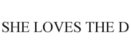 SHE LOVES THE D trademark
