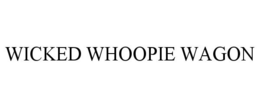 WICKED WHOOPIE WAGON trademark