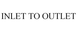INLET TO OUTLET trademark