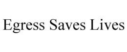 EGRESS SAVES LIVES trademark