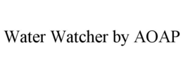 WATER WATCHER BY AOAP trademark