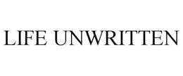 LIFE UNWRITTEN trademark