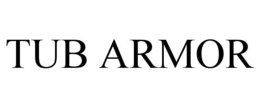 TUB ARMOR trademark
