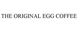 THE ORIGINAL EGG COFFEE trademark