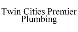 TWIN CITIES PREMIER PLUMBING trademark