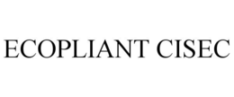 ECOPLIANT CISEC trademark