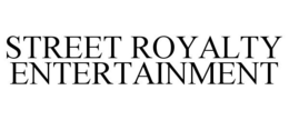 STREET ROYALTY ENTERTAINMENT trademark