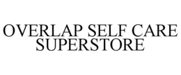 OVERLAP SELF CARE SUPERSTORE trademark
