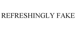 REFRESHINGLY FAKE trademark