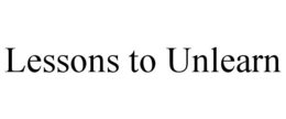LESSONS TO UNLEARN trademark