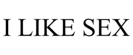 I LIKE SEX trademark