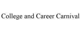 COLLEGE AND CAREER CARNIVAL trademark